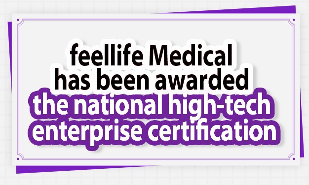 feellife Medical has been awarded the national high-tech enterprise certification
